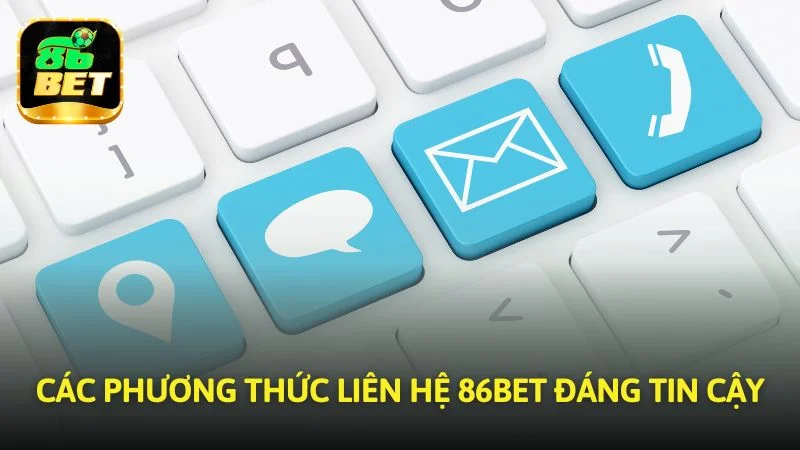 Các phương thức Liên Hệ 86bet đáng tin cậy