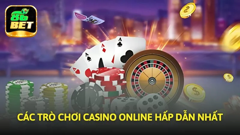 Các trò chơi casino online hấp dẫn nhất