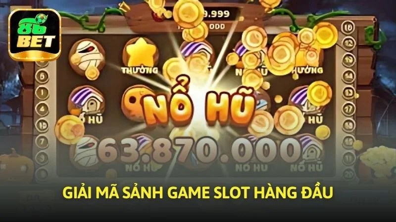 Giải mã sảnh game slot hàng đầu