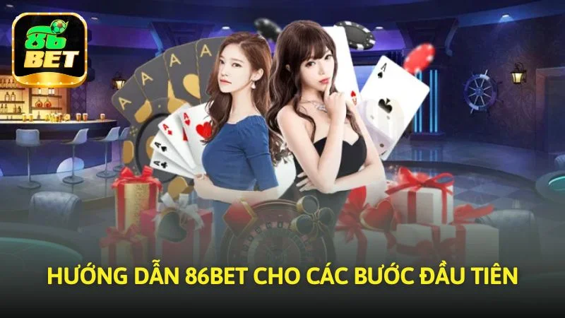 Hướng dẫn 86bet cho các bước đầu tiên