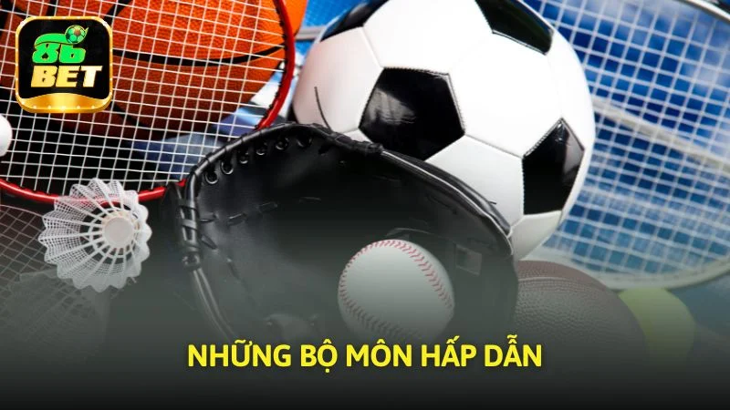 Những bộ môn hấp dẫn