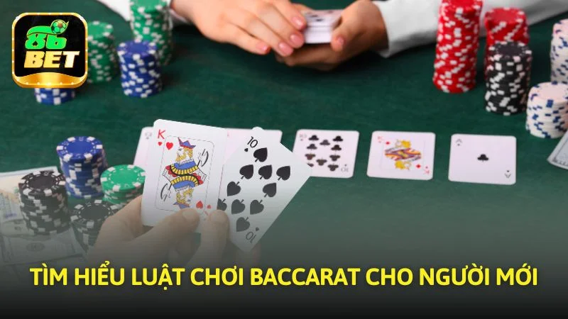 Tìm hiểu luật chơi Baccarat chuẩn cùng 86bet