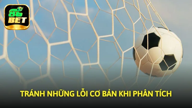 Tránh những lỗi cơ bản khi phân tích